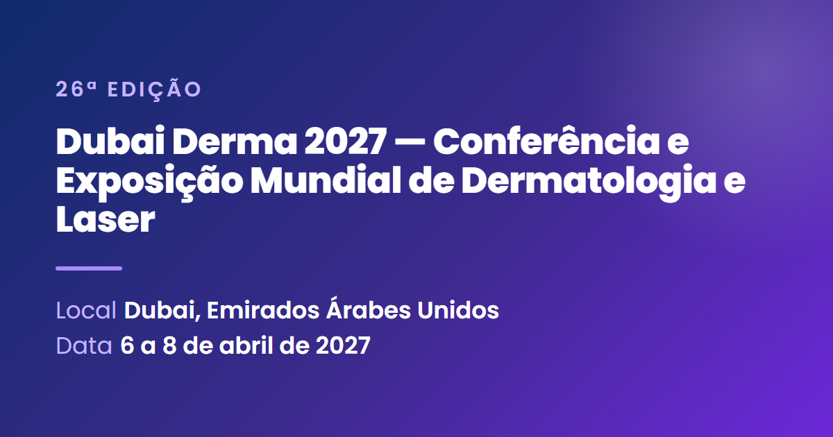 Dubai Derma 2027 — Conferência e Exposição Mundial de Dermatologia e Laser