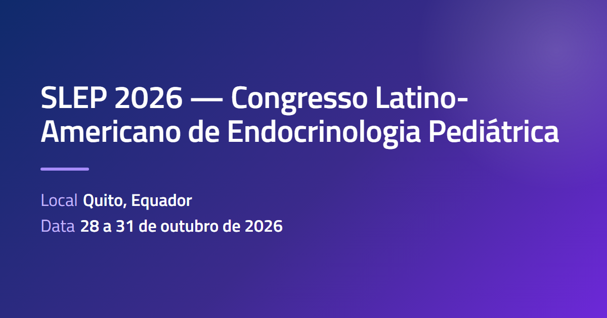 SLEP 2026 — Congresso Latino-Americano de Endocrinologia Pediátrica (Quito)